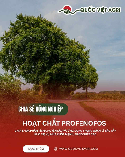 Ảnh bìa của Quốc Việt Agri cho bài viết phân tích về hoạt chất Profenofos, với hình ảnh một cây trồng xanh tốt, khỏe mạnh, năng suất cao.